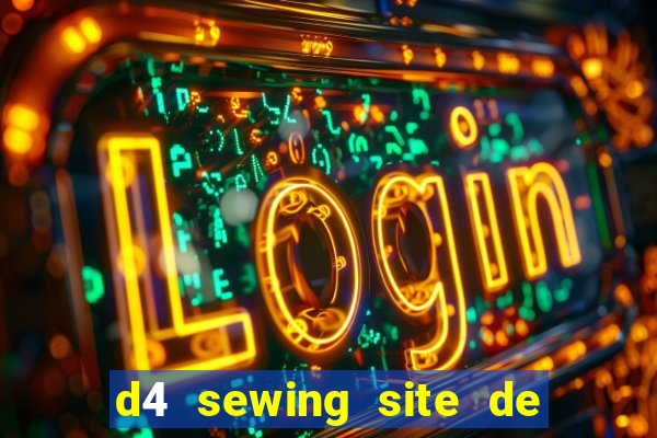 d4 sewing site de relacionamento login